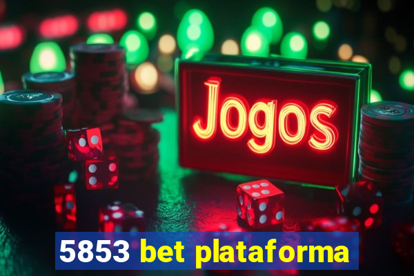 5853 bet plataforma